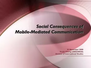 Social Consequences of  Mobile- Mediated Communication