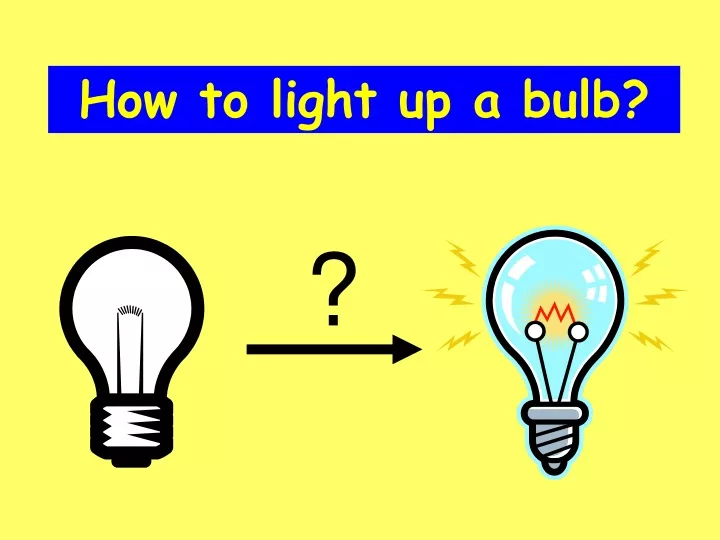 how to light up a bulb