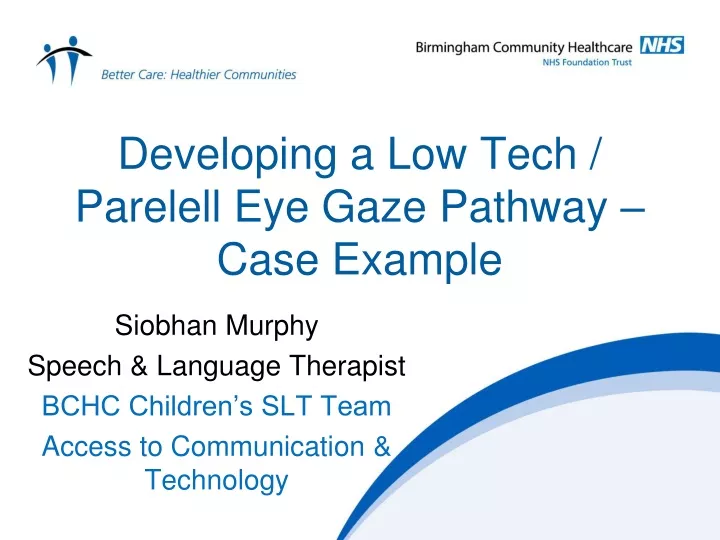 developing a low tech parelell eye gaze pathway case example