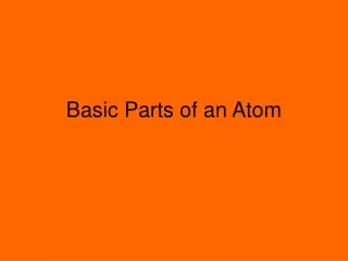 Basic Parts of an Atom