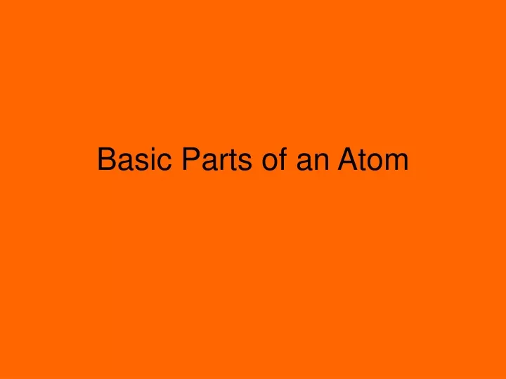 basic parts of an atom