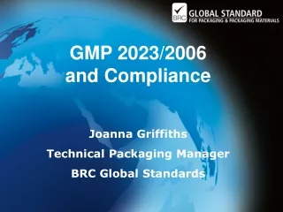 GMP 2023/2006           and Compliance Joanna Griffiths Technical Packaging Manager