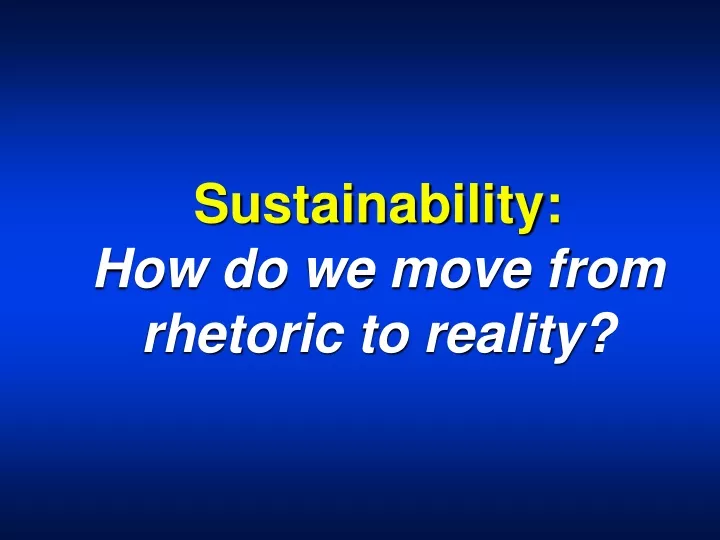 sustainability how do we move from rhetoric to reality