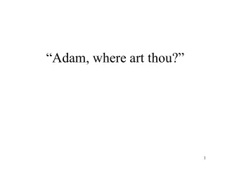 “Adam, where art thou?”