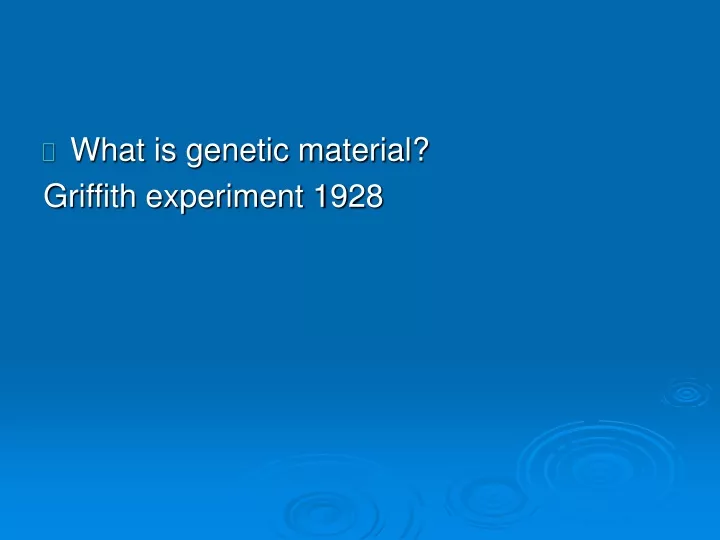 what is genetic material griffith experiment 1928