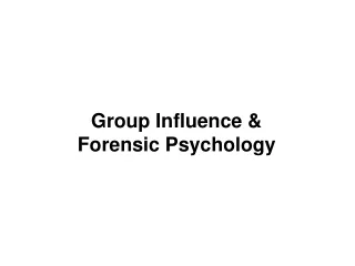 Group Influence &amp; Forensic Psychology
