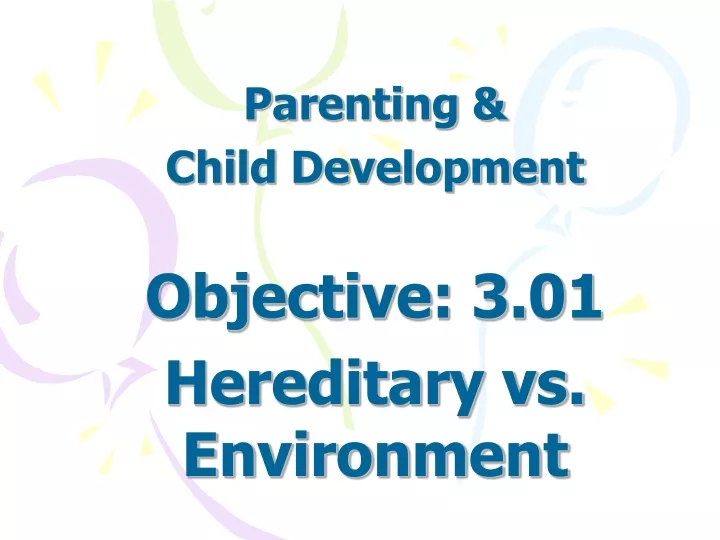 parenting child development objective 3 01 hereditary vs environment