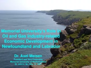Dr. Axel Meisen President and Vice Chancellor Memorial University of Newfoundland