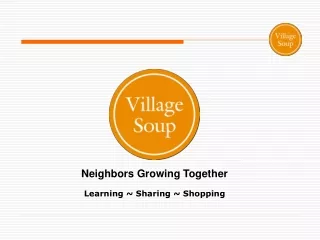 Neighbors Growing Together Learning ~ Sharing ~ Shopping