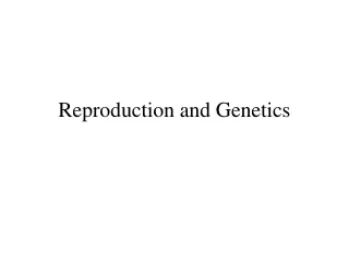 Reproduction and Genetics