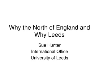 Why the North of England and Why Leeds