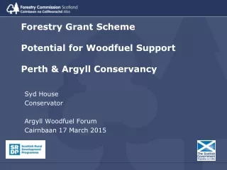 Forestry Grant Scheme Potential for Woodfuel Support  Perth &amp; Argyll Conservancy