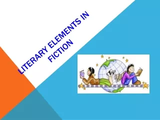 Literary Elements in  FIction