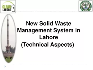 New Solid Waste Management System in Lahore  (Technical Aspects)