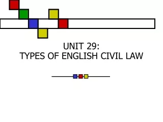 UNIT 2 9 :  TYPES OF ENGLISH CIVIL LAW