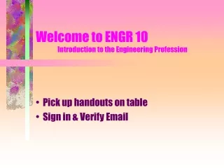 Welcome to ENGR 10 Introduction to the Engineering Profession