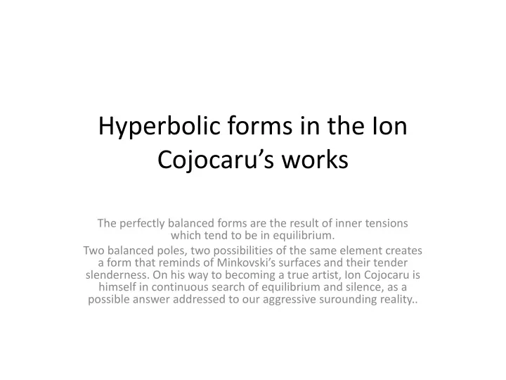 hyperbolic forms in the ion cojocaru s works