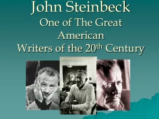John Steinbeck One of The Great American  Writers of the 20 th  Century