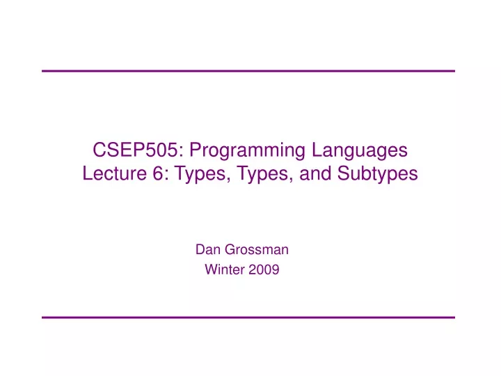 csep505 programming languages lecture 6 types types and subtypes