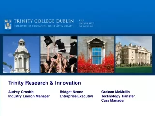 Trinity Research &amp; Innovation Audrey Crosbie		     Bridget Noone		Graham McMullin