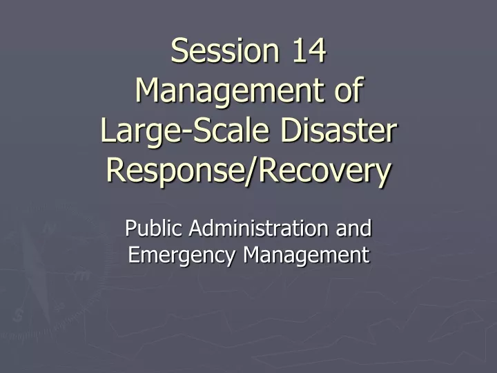 session 14 management of large scale disaster response recovery