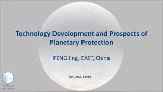 Technology Development and Prospects of Planetary Protection PENG  Jing , CAST,  China