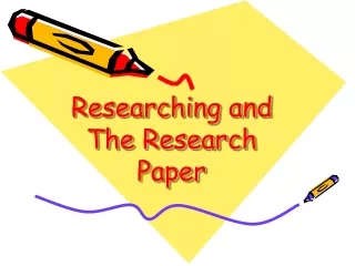 Researching and  The Research Paper