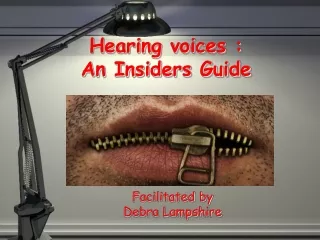Hearing voices :  An Insiders Guide
