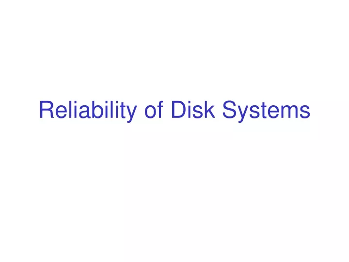 reliability of disk systems