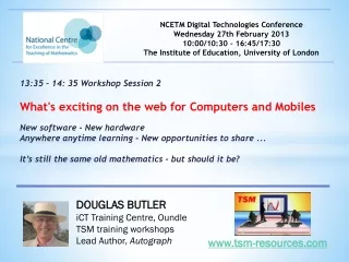 13:35 – 14: 35 Workshop Session 2 What's exciting on the web for Computers and Mobiles