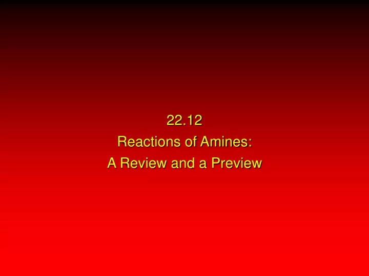 22 12 reactions of amines a review and a preview