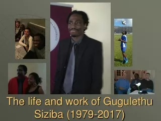 The  life and work of  Gugulethu Siziba  (1979-2017)