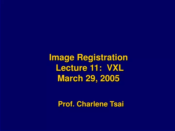 image registration lecture 11 vxl march 29 2005