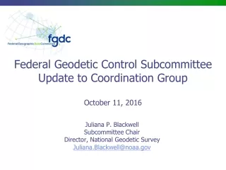 Federal Geodetic Control Subcommittee Update to Coordination Group October 11, 2016