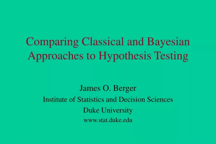 comparing classical and bayesian approaches to hypothesis testing