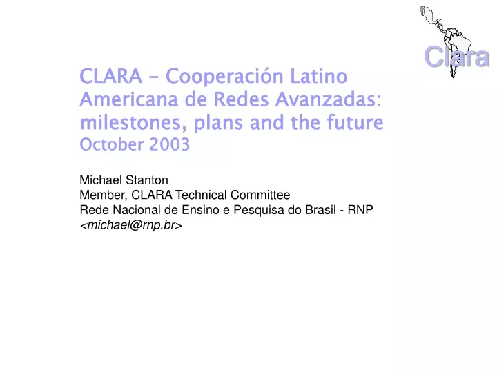 clara cooperaci n latino americana de redes avanzadas milestones plans and the future october 2003