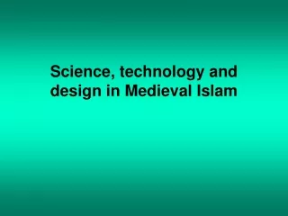 Science, technology and design in Medieval Islam