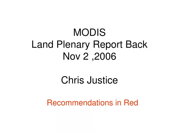 modis land plenary report back nov 2 2006 chris justice