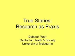 True Stories:  Research as Praxis