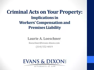 Criminal Acts on Your Property:  Implications in  Workers’ Compensation and  Premises Liability