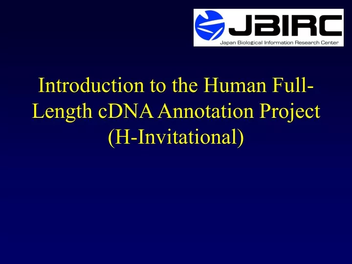 introduction to the human full length cdna annotation project h invitational