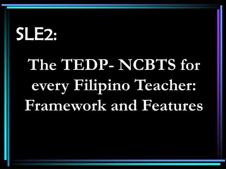 sle2 the tedp ncbts for every filipino teacher