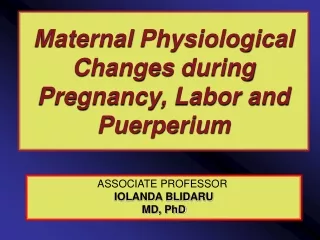 Maternal  Physiological  Changes  during  Pregnancy , Labor and Puerperium