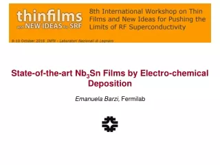 State-of-the-art Nb 3 Sn Films by Electro-chemical Deposition Emanuela Barzi,  Fermilab