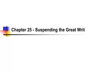 Chapter 25 - Suspending the Great Writ