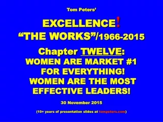 Tom Peters’ EXCELLENCE ! “THE WORKS”/ 1966-2015 Chapter  TWELVE :  WOMEN ARE MARKET #1