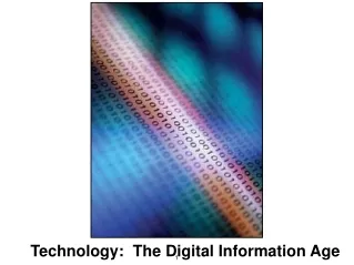 Technology:  The Digital Information Age