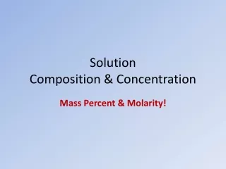 Solution Composition &amp; Concentration