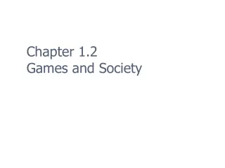 Chapter 1.2 Games and Society