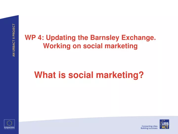 wp 4 updating the barnsley exchange working on social marketing